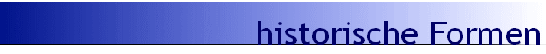historische Formen
